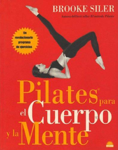 Pilates para el cuerpo y la mente : un revolucionario programa de ejercicios (ONIRO - MANUALES PARA LA SALUD, Band 1)