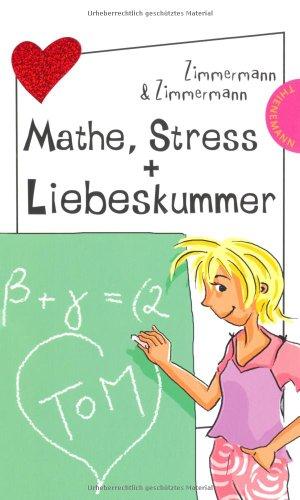 Mathe, Stress + Liebeskummer