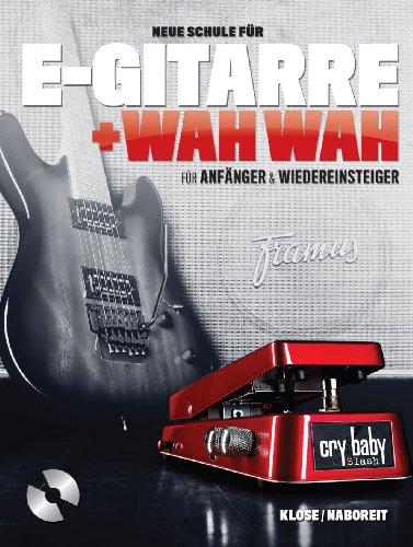 Neue Schule für E-Gitarre + Wah Wah! Für Anfänger und Wiedereinsteiger (Buch & CD)