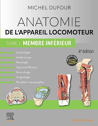 Anatomie de l'appareil locomoteur : ostéologie, arthrologie, myologie, appareil fibreux, neurologie, angiologie, morpho-topographie. Vol. 1. Membre inférieur