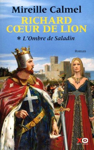 Richard Coeur de Lion. Vol. 1. L'ombre de Saladin