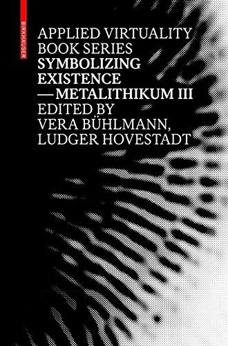 Symbolizing Existence: Metalithikum III (Applied Virtuality Book Series, Band 3)