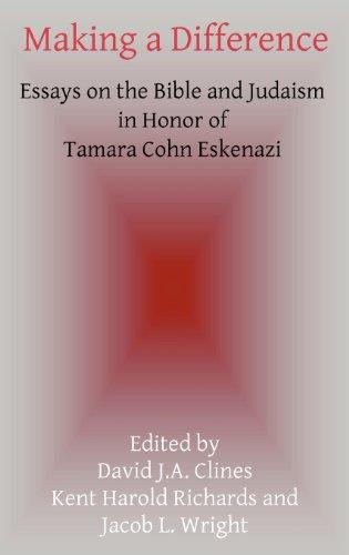 Making a Difference: Essays on the Bible and Judaism in Honor of Tamara Cohn Eskenazi (Hebrew Bible Monographs)