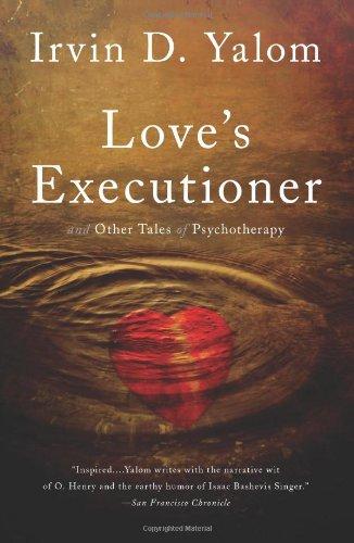 Love's Executioner: And Other Tales of Psychotherapy