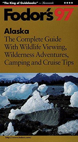 Alaska '97: The Complete Guide with Wildlife Viewing, Wilderness Adventures, Camping and Cru ise Tips (Fodor's Gold Guides)