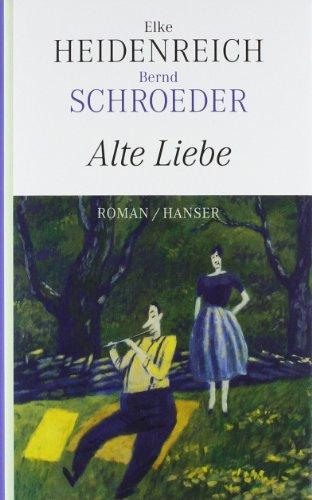 Alte Liebe: Roman