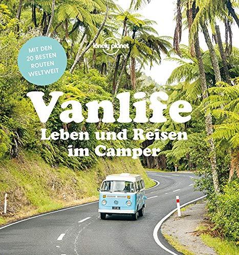 Vanlife: Leben und Reisen im Camper (Lonely Planet Reisebildbände)