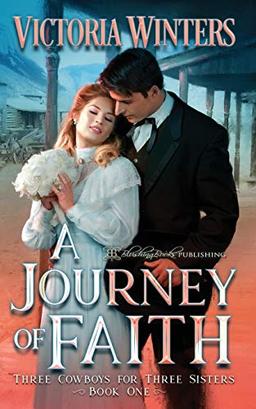 A Journey of Faith (Three Cowboys for Three Sisters, Band 1)