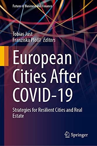 European Cities After COVID-19: Strategies for Resilient Cities and Real Estate (Future of Business and Finance)