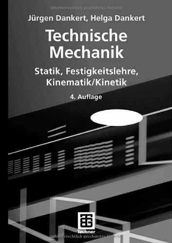 Technische Mechanik: Statik, Festigkeitslehre, Kinematik/Kinetik