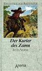 Der Kurier des Zaren (Bibliothek der Abenteuer)