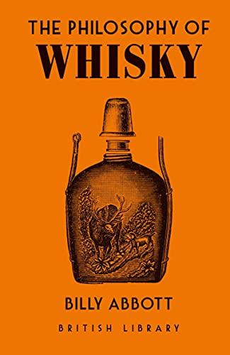 The Philosophy of Whisky (British Library Philosophy of, Band 9)