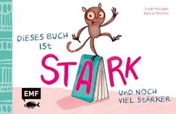 Dieses Buch ist stark ... und noch viel stärker!: Das erste MINT-Pappebuch zum Spielen, Experimentieren, Lachen, Ausprobieren und Kaputtmachen!