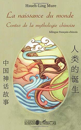 La naissance du monde : contes de la mythologie chinoise