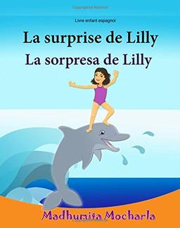 Livre enfant espagnol: La surprise de Lilly: Un livre d'images pour les enfants (Edition bilingue français-espagnol), apprendre l'espagnol,Texte francais (Bilingue enfant: espagnol francais)