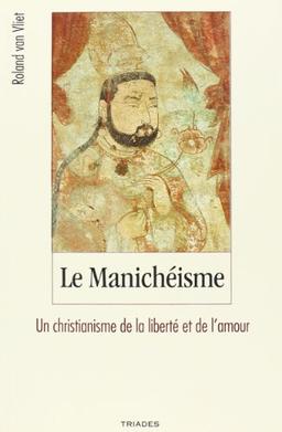 Le manichéisme : un christianisme de la liberté et de l'amour