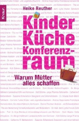 Kinder, Küche, Konferenzraum: Warum Mütter alles schaffen