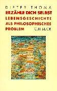 Erzähle dich selbst: Lebensgeschichte als philosophisches Problem