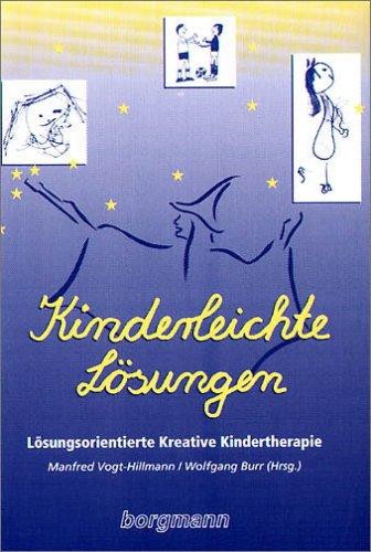 Kinderleichte Lösungen. Lösungsorientierte Kreative Kindertherapie