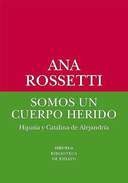 Somos un cuerpo herido: Hipatia y Catalina de Alejandría (Biblioteca de Ensayo / Serie menor, Band 85)