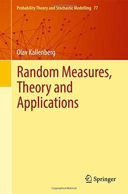 Random Measures, Theory and Applications (Probability Theory and Stochastic Modelling)