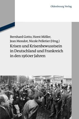 Krisen und Krisenbewusstsein in Deutschland und Frankreich in den 1960er Jahren (Schriftenreihe der Vierteljahrshefte für Zeitgeschichte Sondernummer)