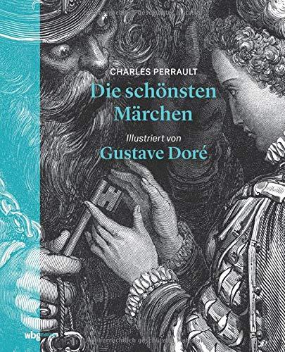 Die schönsten Märchen: Illustriert von Gustave Doré