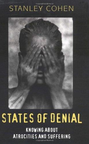 States of Denial: Knowing About Atrocities and Suffering