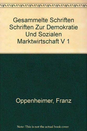 Franz Oppenheimer. Gesammelte Schriften: Gesammelte Schriften, Bd.1, Theoretische Grundlegung