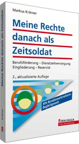 Meine Rechte danach als Zeitsoldat: Berufsförderung - Dienstzeitversorgung - Eingliederung - Reservist