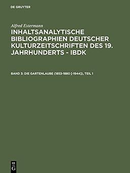 Estermann, Alfred: Inhaltsanalytische Bibliographien deutscher Kulturzeitschriften des 19. Jahrhunderts - IBDK / Die Gartenlaube (1853-1880 [-1944])