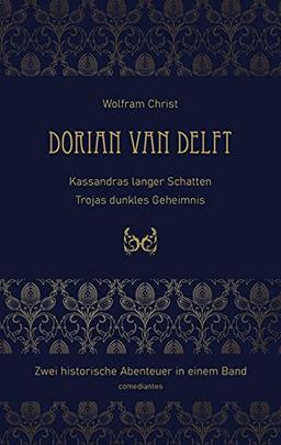 Dorian van Delft: Kassandras langer Schatten & Trojas dunkles Geheimnis