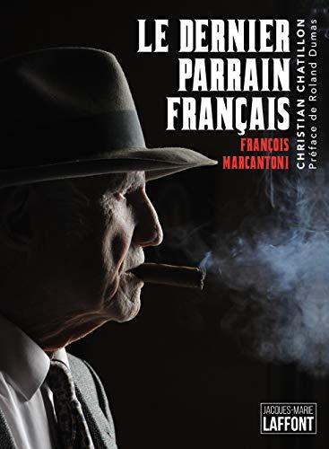 Le dernier parrain français : François Marcantoni