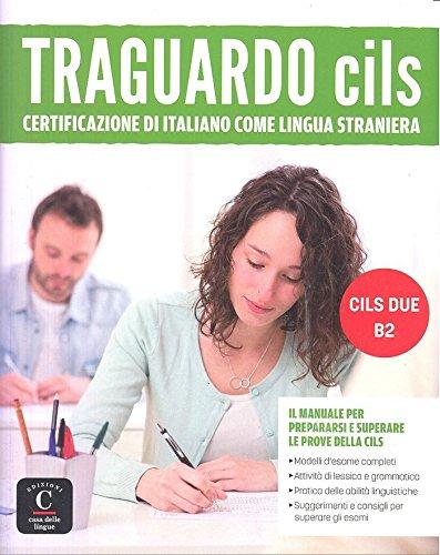 Traguardo cils : Certificazione di italiano come lingua straniera : cils due B2