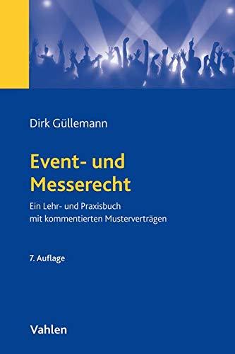 Event- und Messerecht: Ein Lehr- und Praxisbuch mit zahlreichen Beispielen und kommentierten Musterverträgen