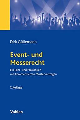 Event- und Messerecht: Ein Lehr- und Praxisbuch mit zahlreichen Beispielen und kommentierten Musterverträgen