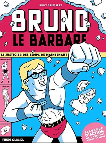 Bruno le barbare : le justicier des temps de maintenant