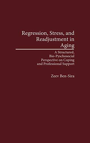 Regression, Stress, and Readjustment in Aging: A Structured, Bio-Psychosocial Perspective on Coping and Professional Support