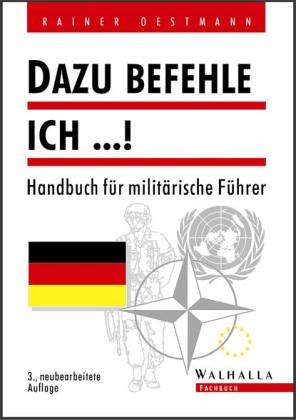 Dazu befehle ich .... Handbuch für militärische Führer