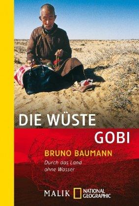 Die Wüste Gobi: Durch das Land ohne Wasser