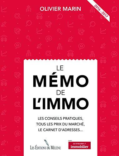 Le mémo de l'immo : les conseils pratiques, tous les prix du marché, le carnet d'adresses... : 2016-2017