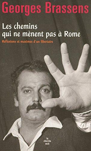 Les chemins qui ne mènent pas à Rome : réflexions et maximes d'un libertaire