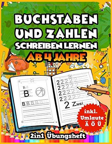 Buchstaben und Zahlen schreiben lernen für Kinder ab 4 Jahre: Das 2in1 Übungsheft für Kinder ab 4 Jahre. Bestens geeignet für Kindergarten, Vorschule ... Inkl. Umlaute Ä Ö Ü und Bilder zum Ausmalen