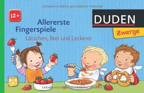 Allererste Fingerspiele: Lätzchen, Brei und Leckerei: ab 12 Monaten