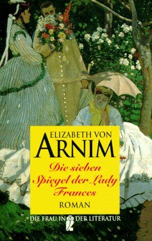 Die sieben Spiegel der Lady Frances. Roman. ( Die Frau in der Literatur).