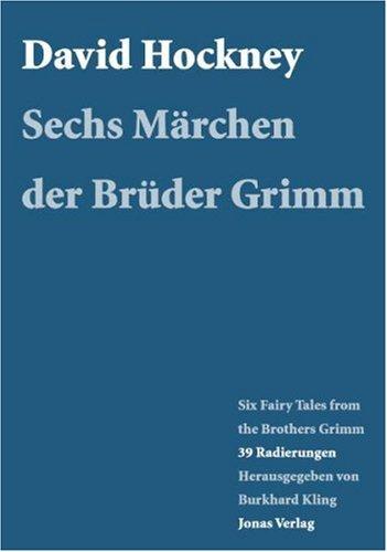 David Hockney - Six Fariy Tales from the Brothers Grimm/Sechs Märchen der Brüder Grimm: Eine Ausstellung im Brüder Grimm-Haus Steinau