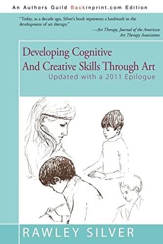 Developing Cognitive And Creative Skills Through Art: Updated with a 2011 Epilogue: Programs for Children with Communication Disorders or Leaning Disabilities