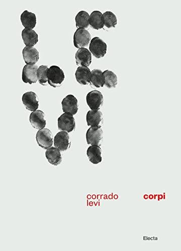 Corrado Levi. Corpi. Ediz. italiana e inglese (I moderni e i contemporanei)