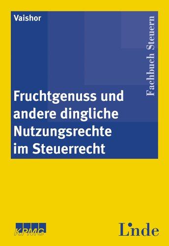 Fruchtgenuss und andere dingliche Nutzungsrechte im Steuerrecht