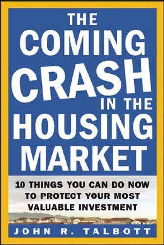 The Coming Crash in the Housing Market: 10 Things You Can Do Now to Protect Your Most Valuable Investment